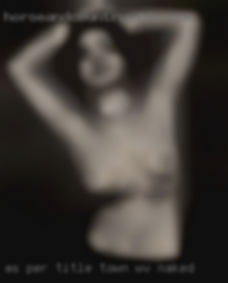 As per title,  not into Town, WV naked endless chats.