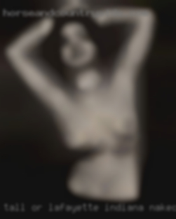 Tall or short but hung Lafayette, Indiana naked bbc.